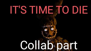 FNAFBLENDER IT´S TIME TO DIE COLLAB PART 11 FOR Maven790 amp YuvEnnard [upl. by Ellenehc]