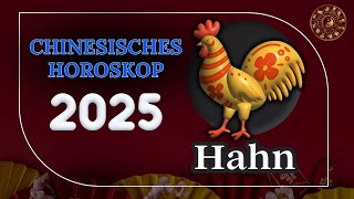 HAHN 2025  CHINESISCHES JAHRESHOROSKOP FÜR 2025 [upl. by Derayne603]