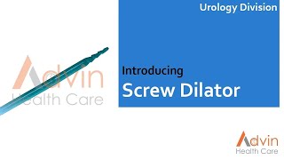 ADVIN Urology Screw Dilator [upl. by Tehc]