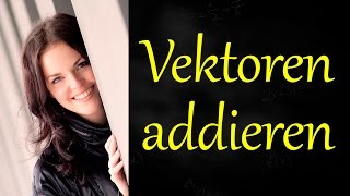 Vektoren addieren Vektorrechnung [upl. by Jdavie609]