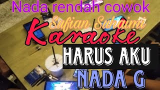 Karaoke  Sufian Suhaimi  Harus Aku Nada Rendah Cowok Nada Pria G [upl. by Boyce]