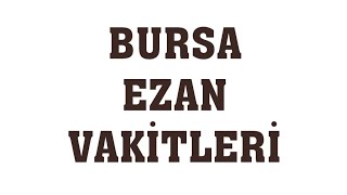 Bursa Ezan Vakitleri  Namaz Saatleri [upl. by Eadahs]