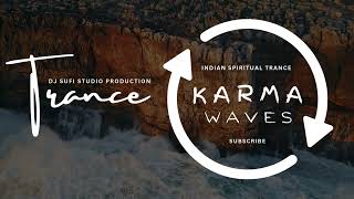 🌊 Trance KARMA WAVES  Indian Spiritual Trance 🌌  DJ Sufi Studio Production 🎧 djsufitrance divine [upl. by Cheney]