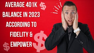 Average 401k Balance By Age 2023  Fidelity amp Empower [upl. by Ted]