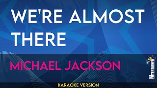 Were Almost There  Michael Jackson KARAOKE [upl. by Anirdnajela]