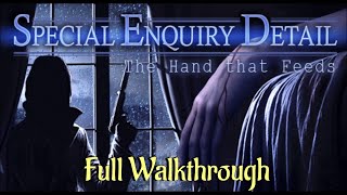 Lets Play  Special Enquiry Detail  The Hand that Feeds  Full Walkthrough [upl. by Yecats254]