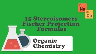 15 Stereoisomers Fischer Projection Formulas [upl. by Ot]