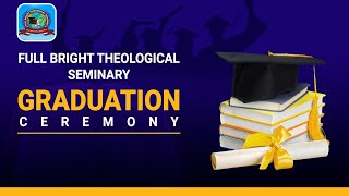 GRADUATION CEREMONY 2024  FULL BRIGHT THEOLOGICAL SEMINARY  August 10th2024 [upl. by Nirak]