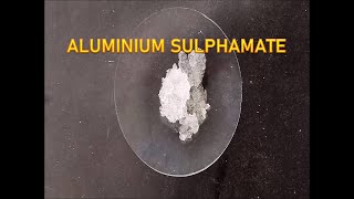 Preparation amp Properties of Aluminium sulphamate [upl. by Lemmy]