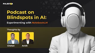 Podcast on Blindspots in AI Experimenting with NotebookLM  Thoughts by Chetan and Ankit [upl. by Nywnorb]