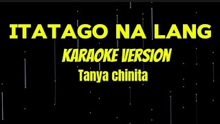 ITATAGO NA LANG KARAOKE VERSION BYTANYA CHINITA [upl. by Norvall]