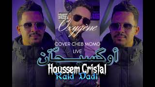 Houssem Cristal  Oxygène  أكسيجانً  ft Raid Dadi Cover Cheb Momo Live [upl. by Bonilla]