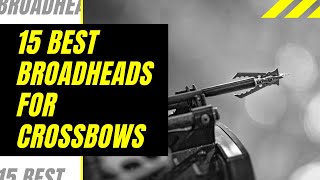 15 Best Broadheads for Crossbows in 2021 [upl. by Fax]