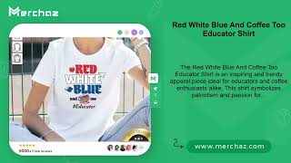 Red White Blue And Coffee Too Educator Shirt [upl. by Einneb]