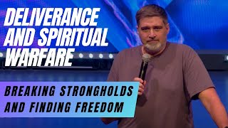 Deliverance and Spiritual Warfare Breaking Strongholds and Finding Freedom [upl. by Renie]