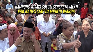 KAMPUNG WISATA SOLUSI SENGKETA JALAN  PAK KADES SIAP DAMPINGI WARGA [upl. by Eibot]