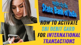 How to Activate SBI Debit Card for International Transactions [upl. by Arahd754]