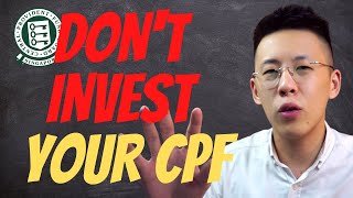 Why You Should Not Invest Your CPF [upl. by Freda]