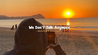 charlie puth ft selena gomez  we dont talk anymore  slowed  reverb [upl. by Anerrol]