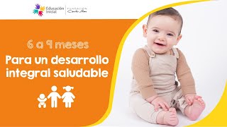 Para un desarrollo integral y saludable 6 a 9 meses [upl. by Ennaitsirk]