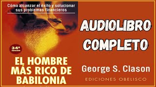 EL HOMBRE MÁS RICO DE BABILONIA  GEORGE S CLASON  Audiolibro 📚📘 [upl. by Abad]