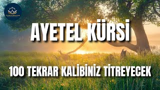 100 Ayetel Kürsi Tilaveti  Güçlü Koruma ve Huzur Veren Kuran Dinle [upl. by Lucinda967]