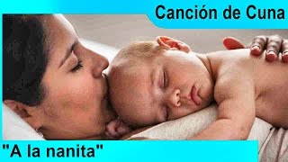 Canción de Cuna quotA la nanitaquot  Música para Dormir Bebés  Canciones Infantiles [upl. by Gonick639]