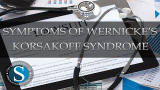 Symptoms of Wernickes Korsakoff Syndrome  The Snapka Law Firm Injury Lawyers at Corpus Christi TX [upl. by Einnok927]