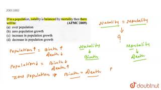 If in a population natality is balanced by mortality then there will be [upl. by Whipple914]