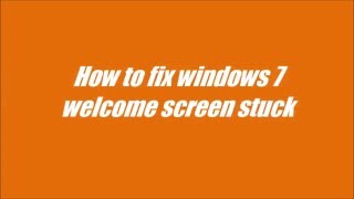 How to fix windows 7 welcome screen stuck [upl. by Marler]