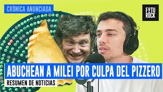 ABUCHEAN A MILEI POR CULPA DEL PIZZERO  RESUMEN DE NOTICIAS con JUAN AMORÍN en CRÓNICA ANUNCIADA [upl. by Wolsniw]