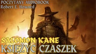 Robert E Howard  Księżyc Czaszek  SOLOMON KANE  Poczytany audiobook [upl. by Ori]