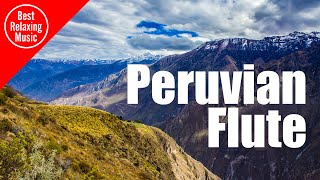 Peruvian Flute music for relaxing  Somewhere in Peru [upl. by Outhe31]