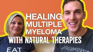 Healing Multiple Myeloma with Natural Therapies [upl. by Collimore780]