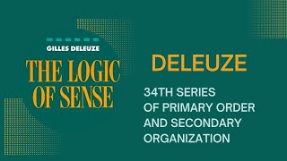 Deleuze 34th Series of Primary Order and Secondary Organization [upl. by Pammie852]