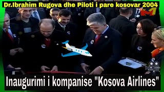 Piloti i pare kosovar Kosova Airlines 2004 Dr Ibrahim Rugova inauguron kompanine kosovare [upl. by Sabah]