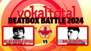 Blackroll ITA vs BigG AUT  vokaltotalbeatboxbattle 2024 [upl. by Eanat]