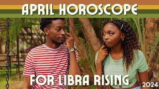 Libra Rising  April 2024 Rising Sign Horoscope [upl. by Acisse43]