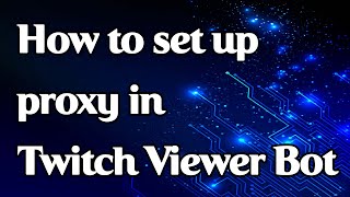 Setting up a proxy in Twitch Viewer Bot [upl. by Jer]