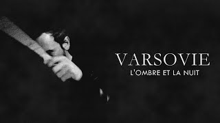 VARSOVIE  LOmbre et la Nuit official video [upl. by Imotas]