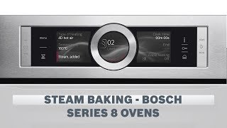 Steam Baking  Bosch Series 8 Ovens [upl. by Ainessey]