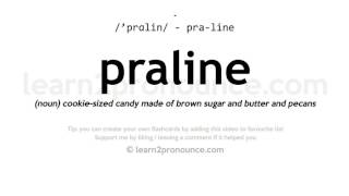 Pronunciation of Praline  Definition of Praline [upl. by Calvert514]