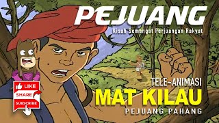 TELEANIMASI PEJUANG  MAT KILAU [upl. by Heigl104]