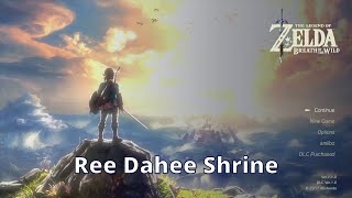 Ree Dahee Shrine  Zelda Breath of the Wild  100 Walkthrough Playthrough Guide 7 [upl. by Ennahoj]