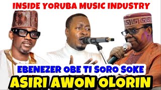 YORUBA MUSIC INDUSTRY WAHALA EBENEZER OBE TI SORO SOKE O TAYE CURRENCY PASUMA SAHEED OSUPA [upl. by Howell734]