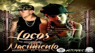 Lokos de Nacimiento  Maniako Feat Carbu C4 •2014• Aztlanncom [upl. by Anertac820]