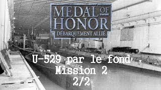 FR Medal of Honor  Débarquement Allié  U529 par le fond Mission 2 22 [upl. by Brunelle]