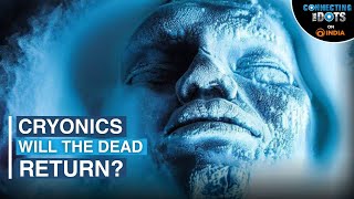 Cryonics Freezing Humans For Future Revival  Connecting The Dots [upl. by Ainotal490]