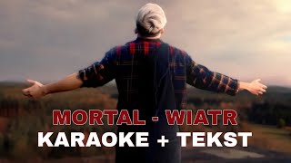 MORTAL  WIATR KARAOKE  TEKST [upl. by Eitteb]