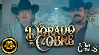 Los Dos Carnales  El Dorado Fue Cobre Video Oficial [upl. by Pembrook]